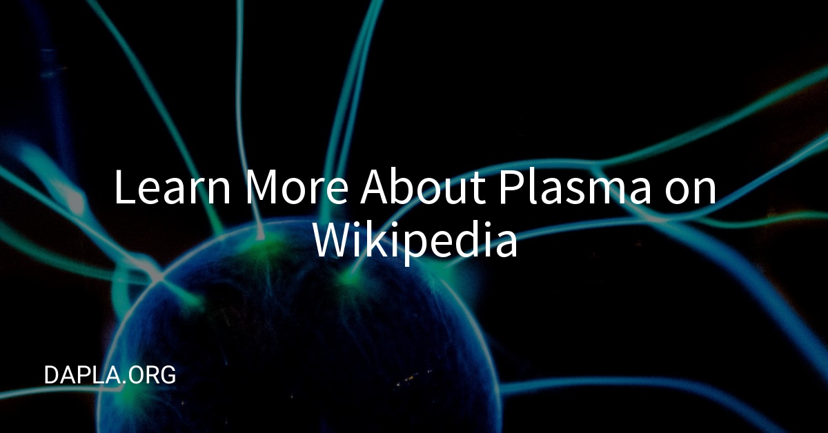 Learn More About Plasma on Wikipedia