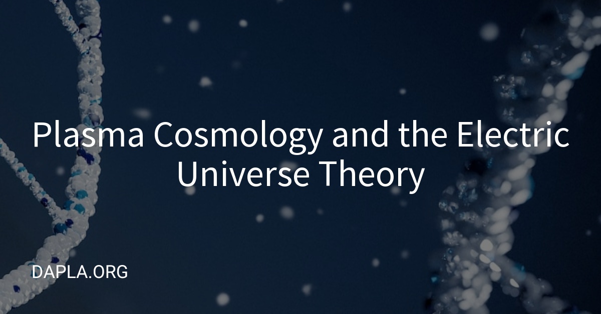 Plasma Cosmology and the Electric Universe Theory