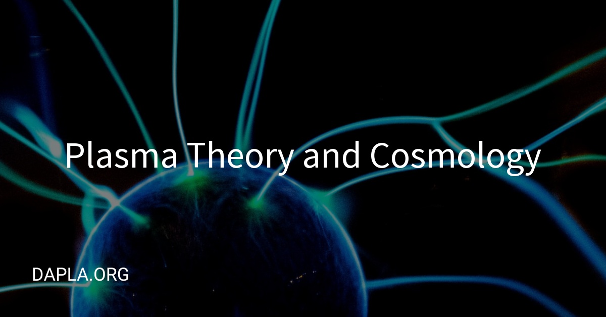 Plasma Theory and Cosmology