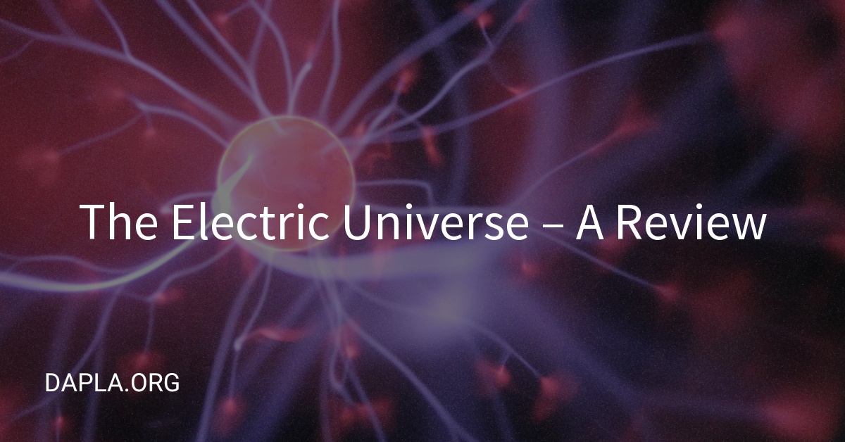 The Electric Universe – A Review