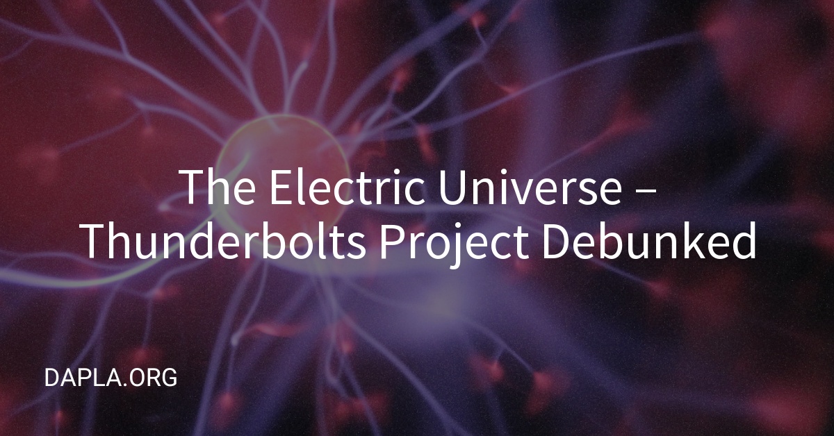 The Electric Universe – Thunderbolts Project Debunked