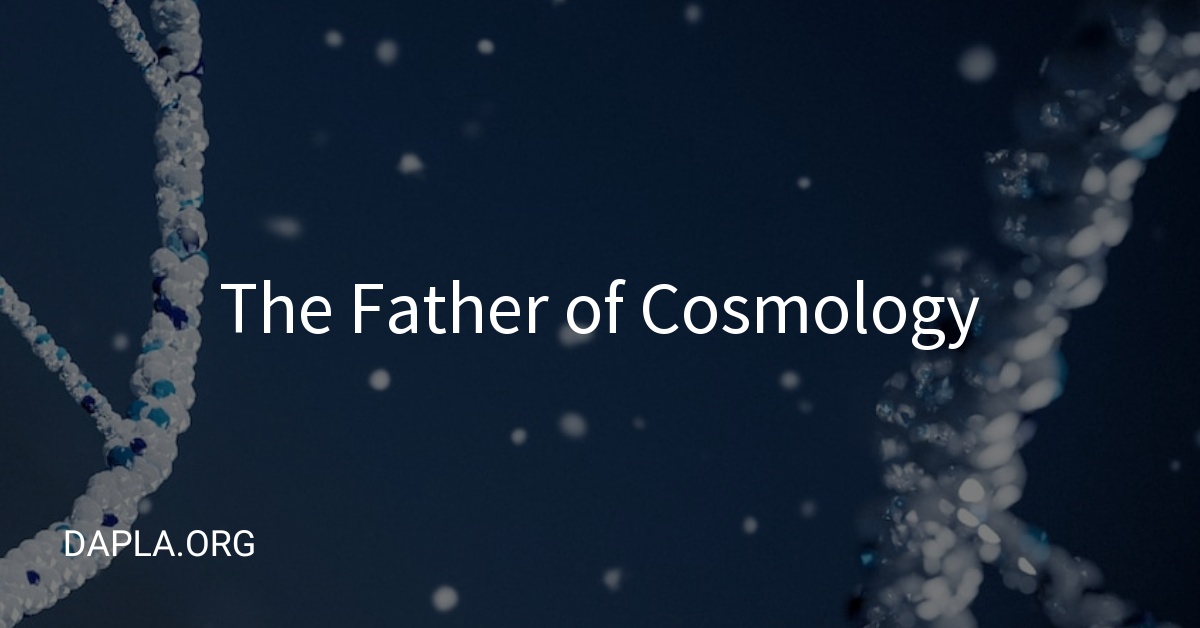 The Father of Cosmology