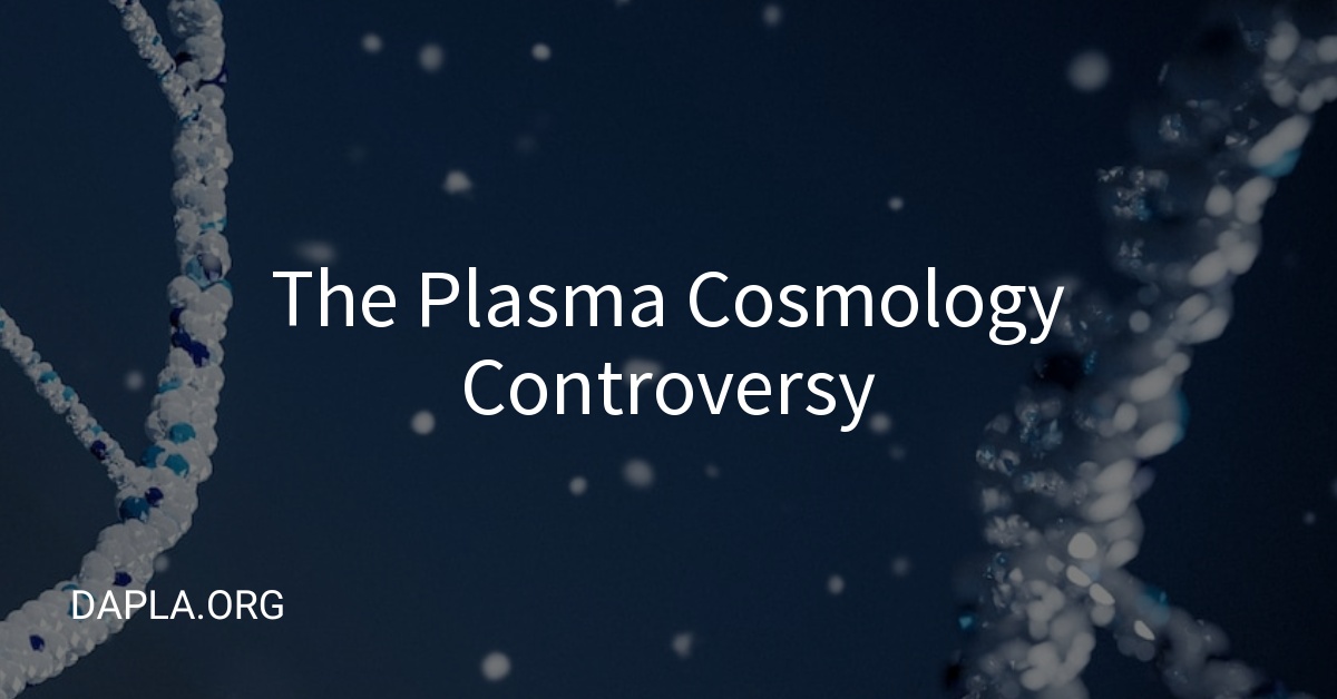 The Plasma Cosmology Controversy