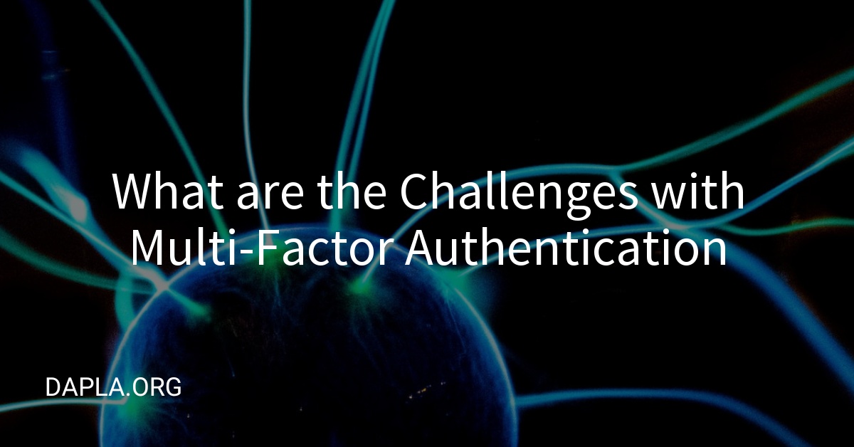 What are the Challenges with Multi-Factor Authentication