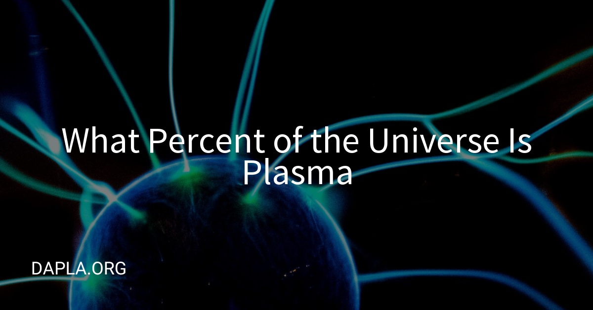 What Percent of the Universe Is Plasma