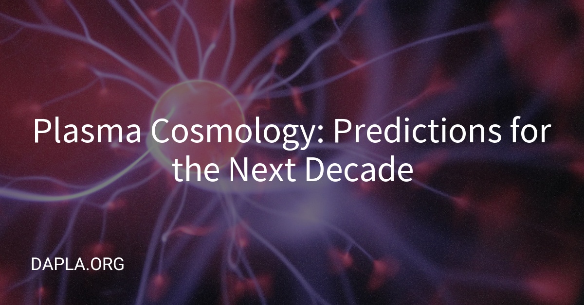Plasma Cosmology: Predictions for the Next Decade