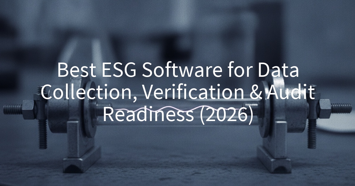 Best ESG Software for Data Collection, Verification & Audit Readiness (2026)