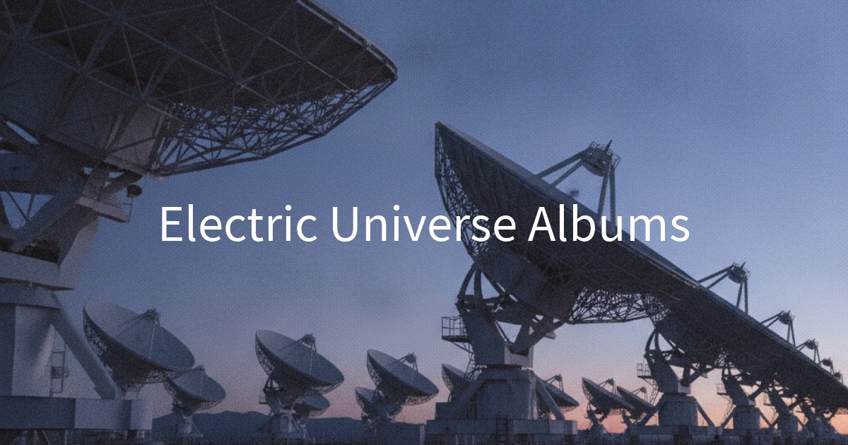 Electric Universe Albums