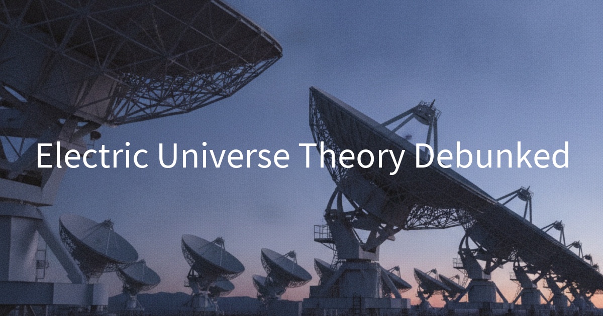 Electric Universe Theory Debunked