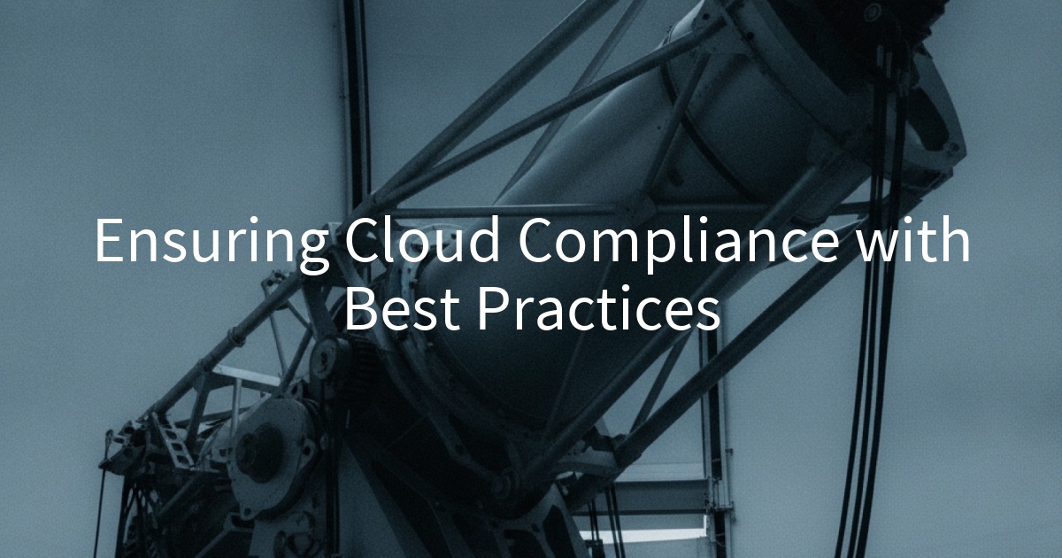 Ensuring Cloud Compliance with Best Practices