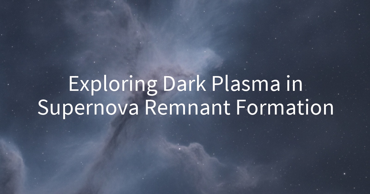 Exploring Dark Plasma in Supernova Remnant Formation