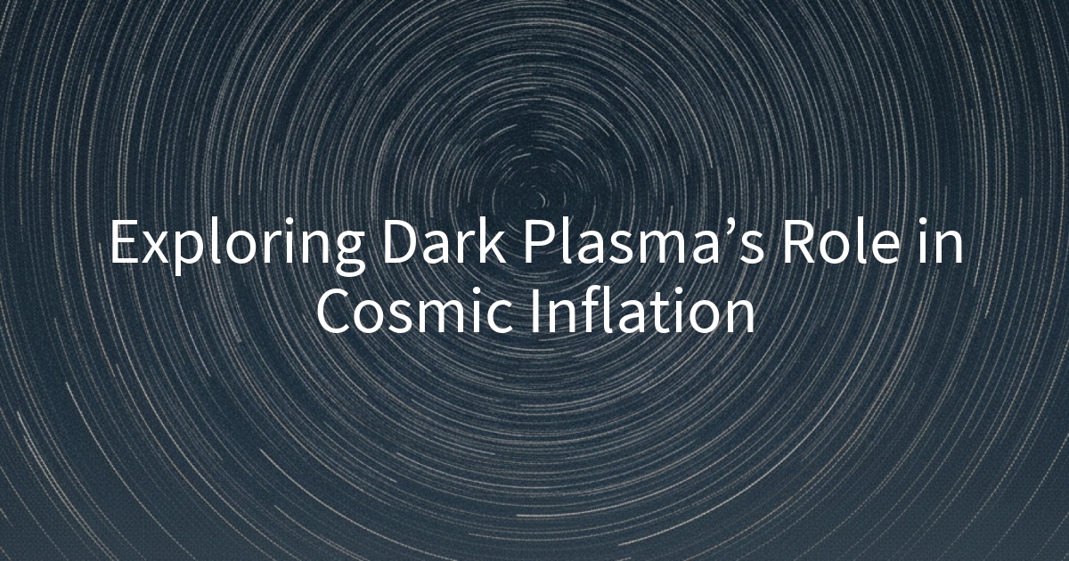 Exploring Dark Plasma’s Role in Cosmic Inflation