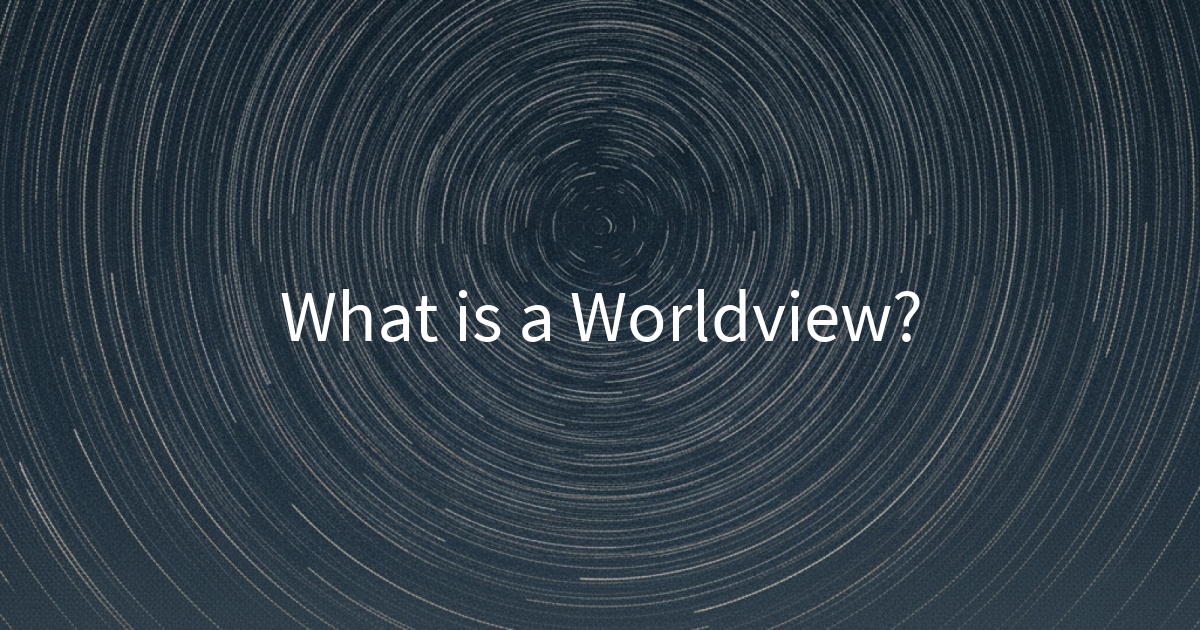 What is a Worldview?